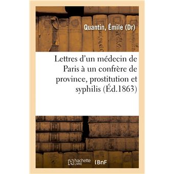 Lettres d'un médecin de Paris à un confrère de province, prostitution et syphilis