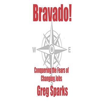 Bravado! Conquering the Fears of Changing Jobs - 1