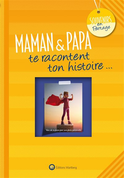 Maman et papa te racontent ton histoire...