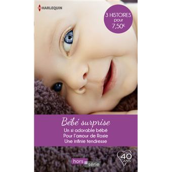 Bebe Surprise Un Si Adorable Bebe Pour L Amour De Rosie Une Infinie Tendresse Poche Marion Lennox Kate Walker Rebecca Winters Achat Livre Ou Ebook Fnac