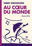 Au coeur du monde