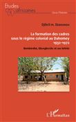 La formation des cadres sous le régime colonial au Dahomey