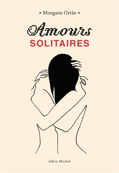 Amours Solitaires Tome 1 Amours Solitaires Morgane Ortin Broche Achat Livre Ou Ebook Fnac