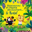 Roucoucou et Pepita découvrent... le Brésil