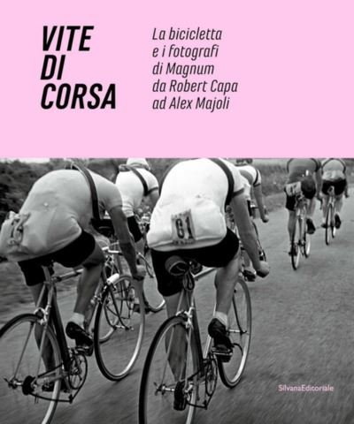 Vite di Corsa La bicicletta e i fotografi di Magnum da Robert Capa a Alex Majoli Edition bilingue anglais italien - Marco Minuz - Silvana Editoriale - relié - Beau livre