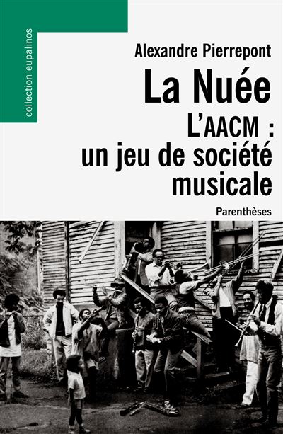 La nuee - l'aacm : un jeu de societe musicale L'AACM, un jeu de société musicale - Alexandre Pierrepont - Parentheses Eds - broché - Essai