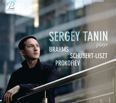 Sergey Tanin Plays Brahms Schubert Liszt Prokofiev