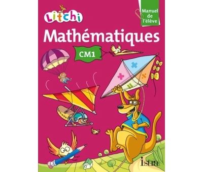 Litchi Mathématiques CM1 - Manuel élève
