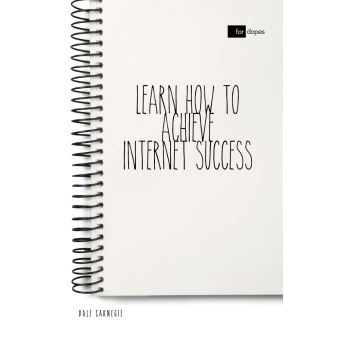 Learn How to Achieve Internet Success