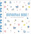 Bienvenue bébé ! Le livre de ta naissance