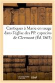 Cantiques à Marie en usage dans l'église des PP. capucins de Clermont