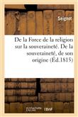 De la Force de la religion sur la souveraineté. De la souveraineté, de son origine