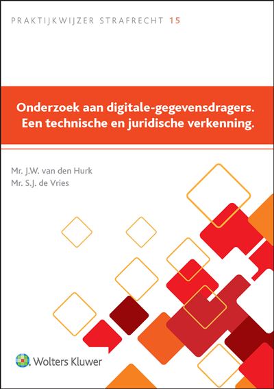 Onderzoek aan digitale-gegevensdragers. Een technische en juridische verkenning.