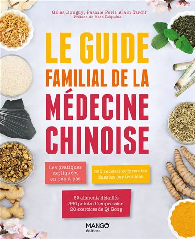 Le guide familial de la médecine chinoise. Les pratiques expliquées en pas à pas, 350 formules class