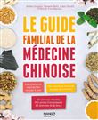 Le guide familial de la médecine chinoise. Les pratiques expliquées en pas à pas, 350 formules class