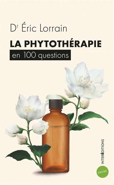 La phytothérapie en 100 questions - Eric Lorrain - Poche