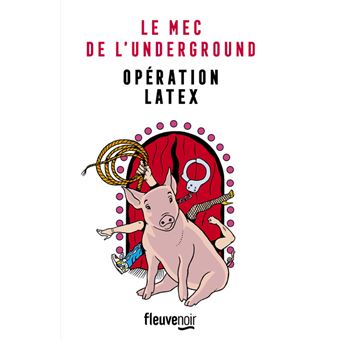 Le Mec de l'Underground - tome 2 Opération latex