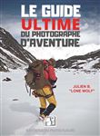Le Guide ultime du photographe d'aventure
