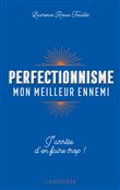 Perfectionnisme, mon meilleur ennemi !