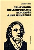 Talleyrand ou la diplomatie expliquée à une jeune fille