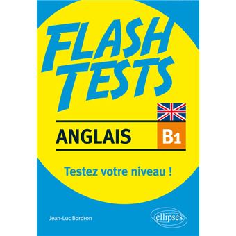 Anglais. Flash Tests Niveau B1. Testez votre niveau d'anglais !