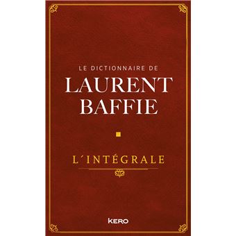 Le Dictionnaire de Laurent Baffie - L'intégrale