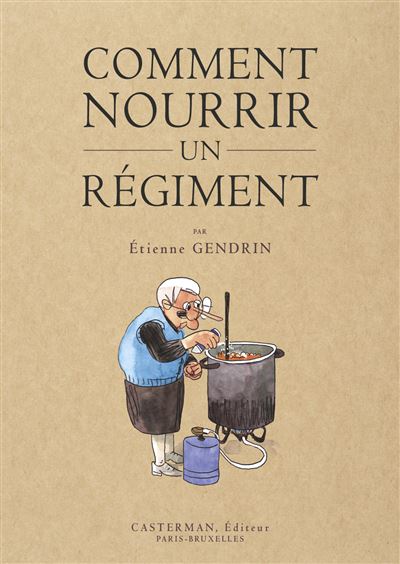 Comment nourrir un régiment (Étienne Gendrin)