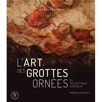 L’art des grottes ornées du Paléolithique supérieur