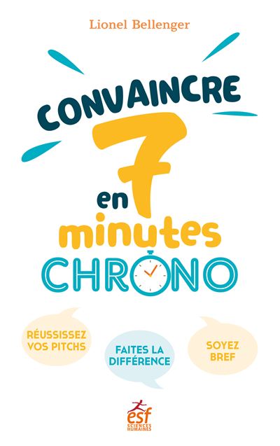 Convaincre en 7 minutes chrono ! - Lionel Bellenger - broché