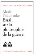 Essais sur la philosophie de la guerre