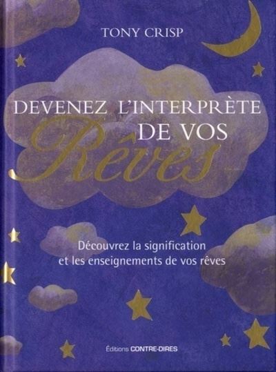 Devenez L Interprete De Vos Reves Decouvrez La Signification Et Les Enseignements De Vos Reves Broche Tony Crisp Laurence Le Charpentier Achat Livre Fnac