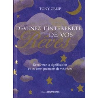 Devenez L Interprete De Vos Reves Decouvrez La Signification Et Les Enseignements De Vos Reves Broche Tony Crisp Laurence Le Charpentier Achat Livre Fnac