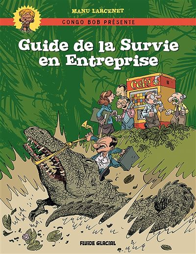 Le guide de survie en l'entreprise