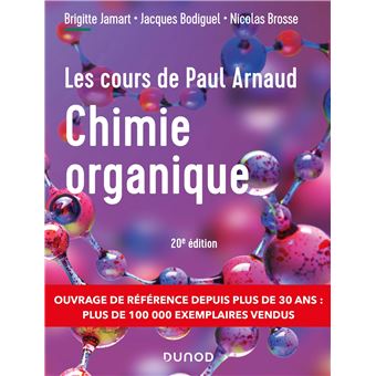 Les Cours De Paul Arnaud Cours De Chimie Organique Cours Avec 350 Questions Et Exercices Corriges eme Edition Dernier Livre De Paul Arnaud Precommande Date De Sortie Fnac