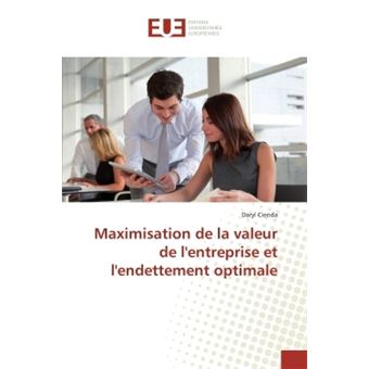 Maximisation De La Valeur De L'entreprise Et L'endettement Optimale ...