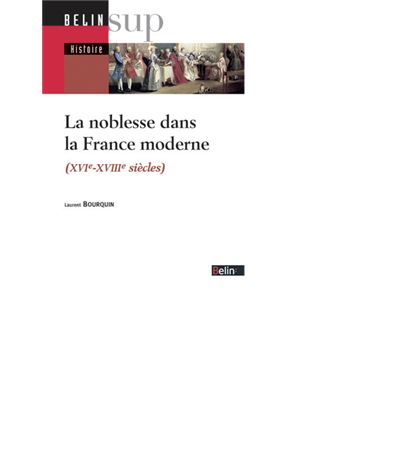 La Noblesse Dans La France Moderne Xvie Xviiie Si Cles Broch Laurent Bourquin Laurent