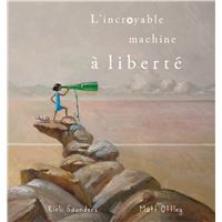 L'incroyable machine a liberte