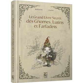 Le grand livre secret des gnomes, lutins et farfadets - Livre