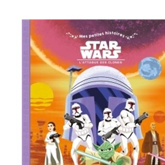 Star Wars Tome 2 Star Wars Mes Petites Histoires Episode 2 L Attaque Des Clones Collectif Relie Achat Livre Fnac