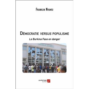 Démocratie Versus Populisme Le Burkina Faso En Danger - Broché ...