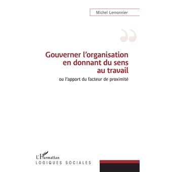 Gouverner l'organisation en donnant du sens au travail