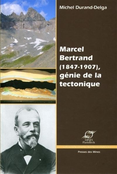 Marcel Bertrand (1847-1907) - Génie de la tectonique - Michel Durand-Delga - broché