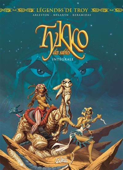 Légendes de Troy - Tykko des sables Intégrale