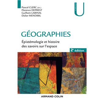 Geographies Epistemologie Et Histoire Des Savoirs Sur L Espace Epistemologie Et Histoire Des Savoirs Sur L Espace 2nde Edition Broche Pascal Clerc Florence Deprest Guilhem Labinal Achat Livre Ou Ebook Fnac