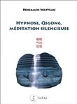 Hypnose, qigong, meditation silencieuse