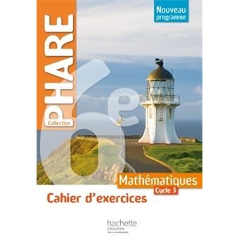 Cahier D Exercices Phare Mathematiques Cycle 3 6e Ed 2016 Cahier D Exercices Edition 2016 Broche Roger Brault Isabelle Daro Christine Ferrero Achat Livre Fnac