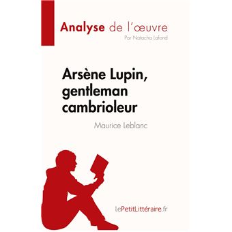 Arsène Lupin, gentleman cambrioleur de Maurice Leblanc (Analyse de l'oeuvre)