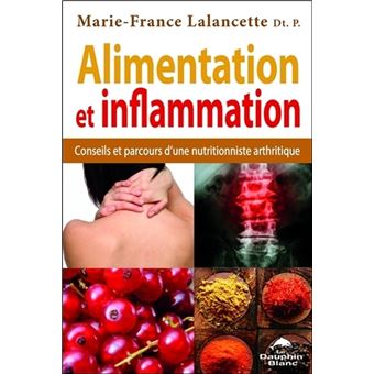 Alimentation Et Inflammation Conseils Et Parcours D Une Nutritionniste Arthritique Conseils Et Parcours D Une Nutritionniste Arthritique Broche Marie France Lalancette Achat Livre Ou Ebook Fnac