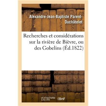 Recherches et considérations sur la rivière de Bièvre, ou des Gobelins (Éd.1822)