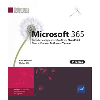 Microsoft 365 (6e édition) - Travaillez en ligne avec OneDrive, SharePoint, Teams, Planner, Outlook